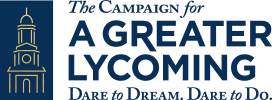 The Campaign for A Greater Lycoming - Dare to Dream. Dare to Do.